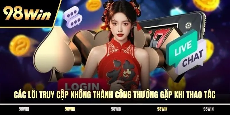 Các lỗi truy cập không thành công thường gặp khi thao tác