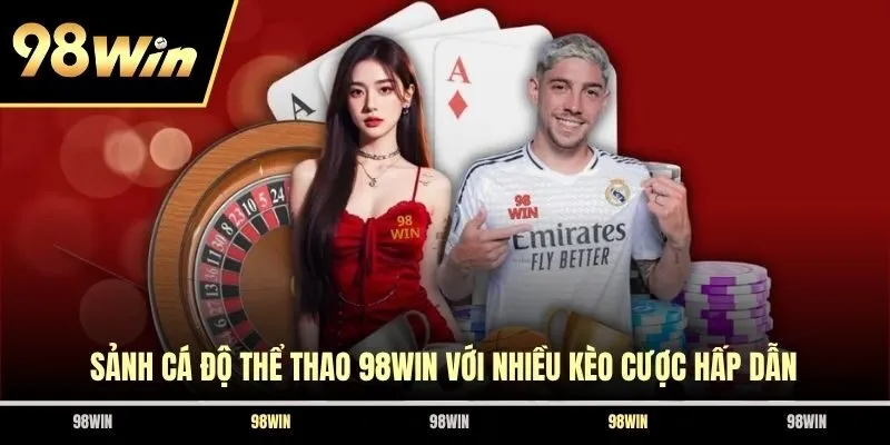 Sảnh cá độ thể thao 98WIN với nhiều kèo cược hấp dẫn